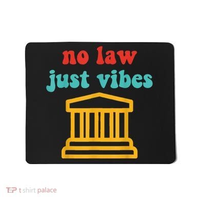 No Law Just Vibes Mousepad