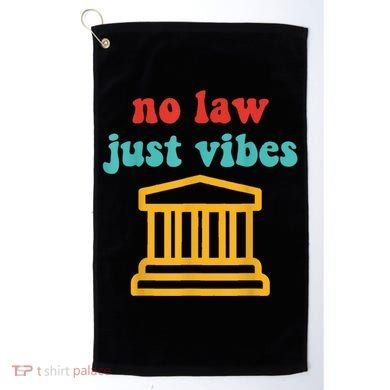No Law Just Vibes Golf Towel