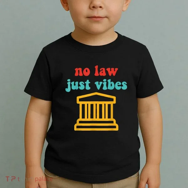 No Law Just Vibes Toddler T-Shirt