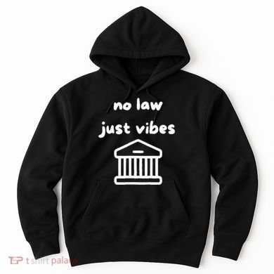 No Law Just Vibes Hoodie