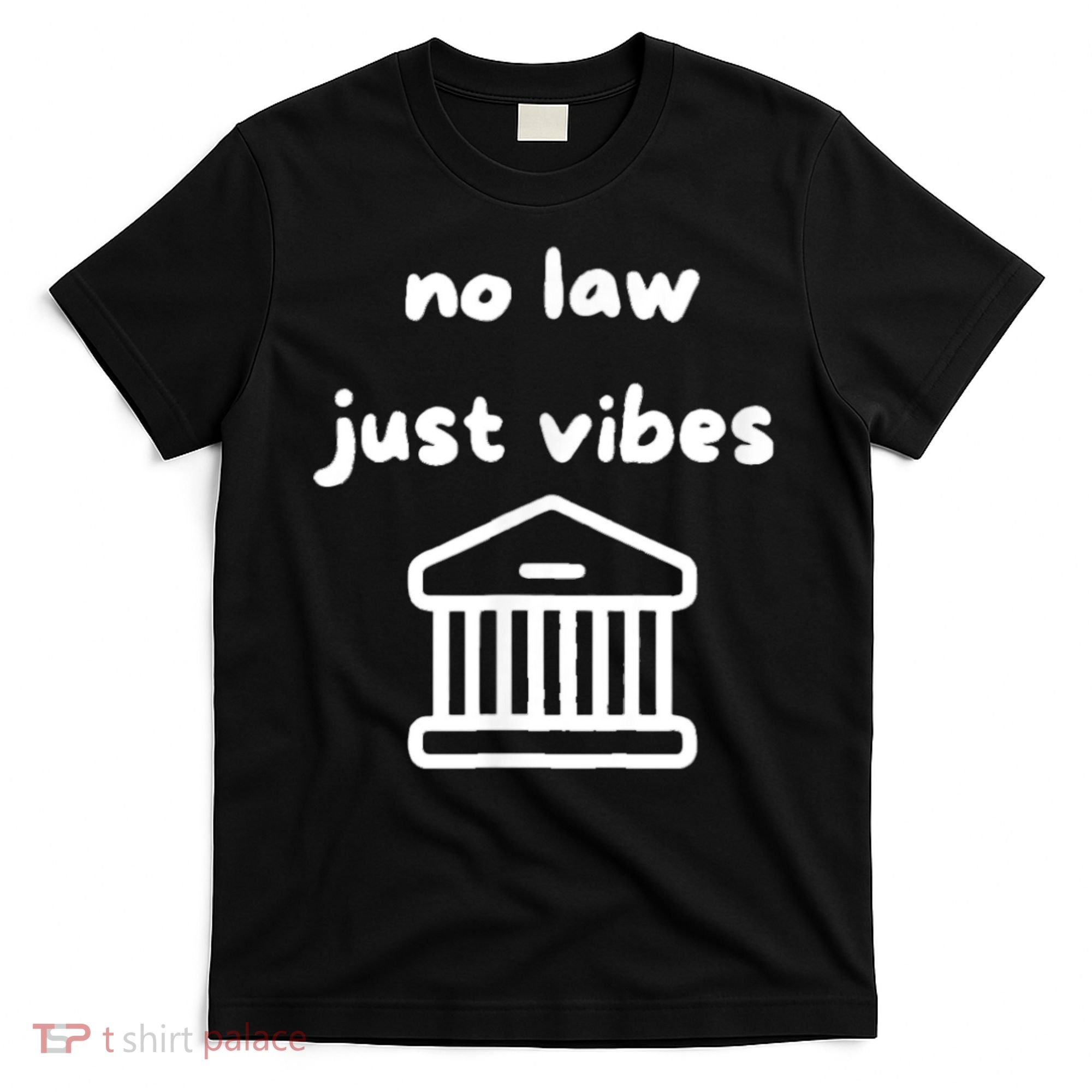 No Law Just Vibes T-Shirt