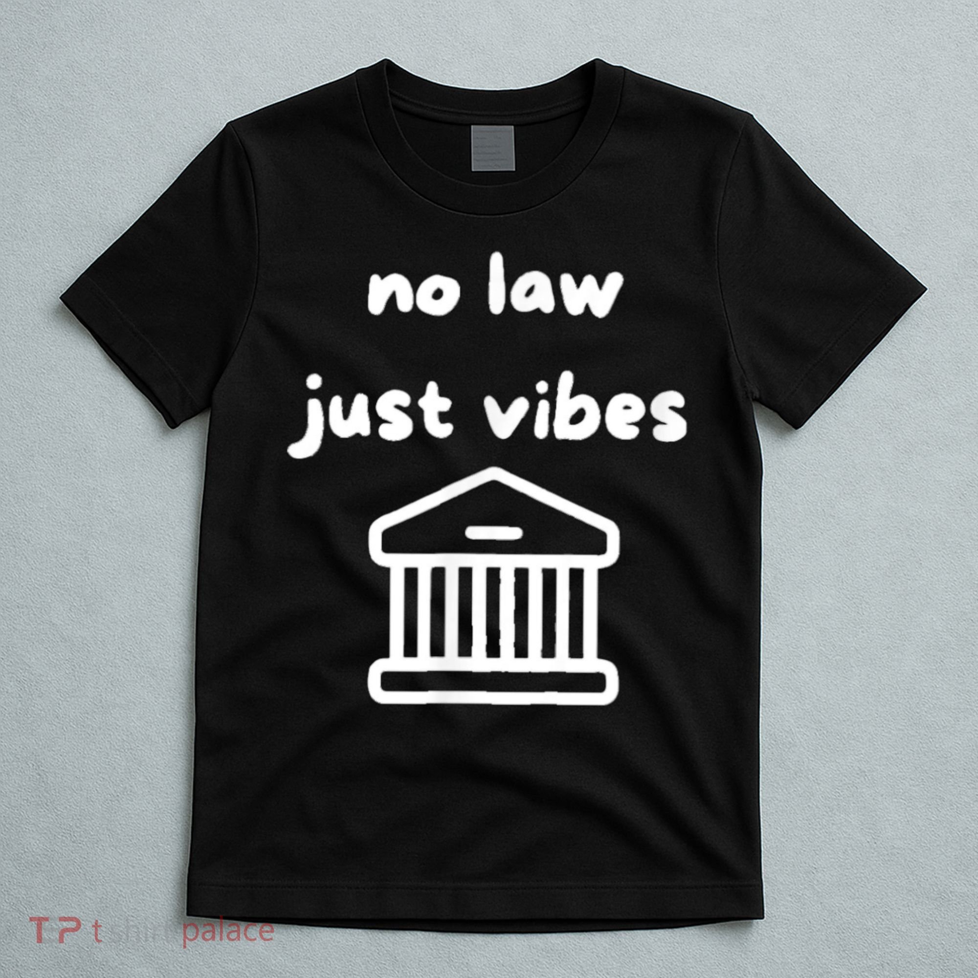 No Law Just Vibes T-Shirt