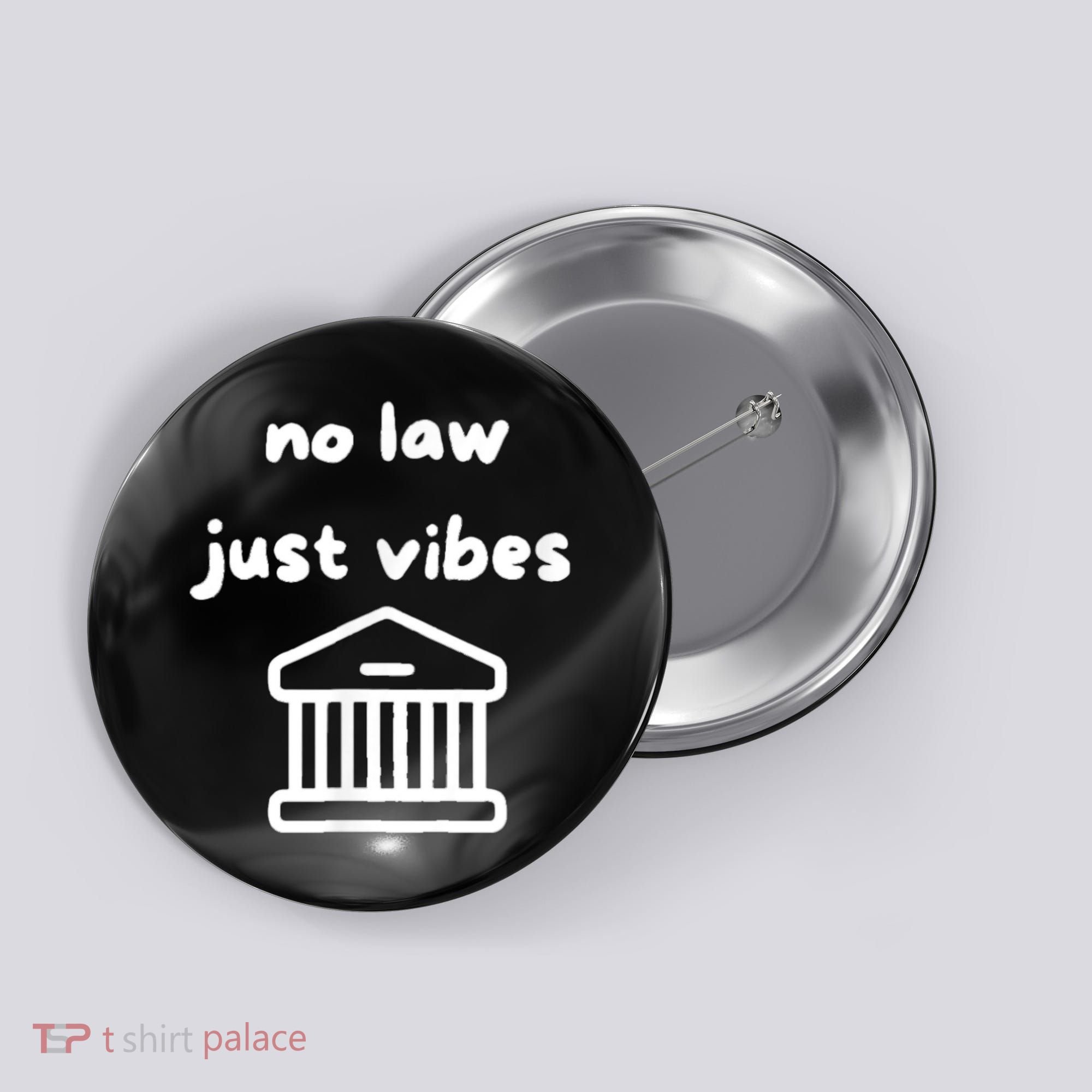 No Law Just Vibes Button