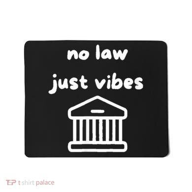 No Law Just Vibes Mousepad
