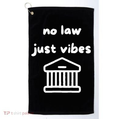 No Law Just Vibes Golf Towel