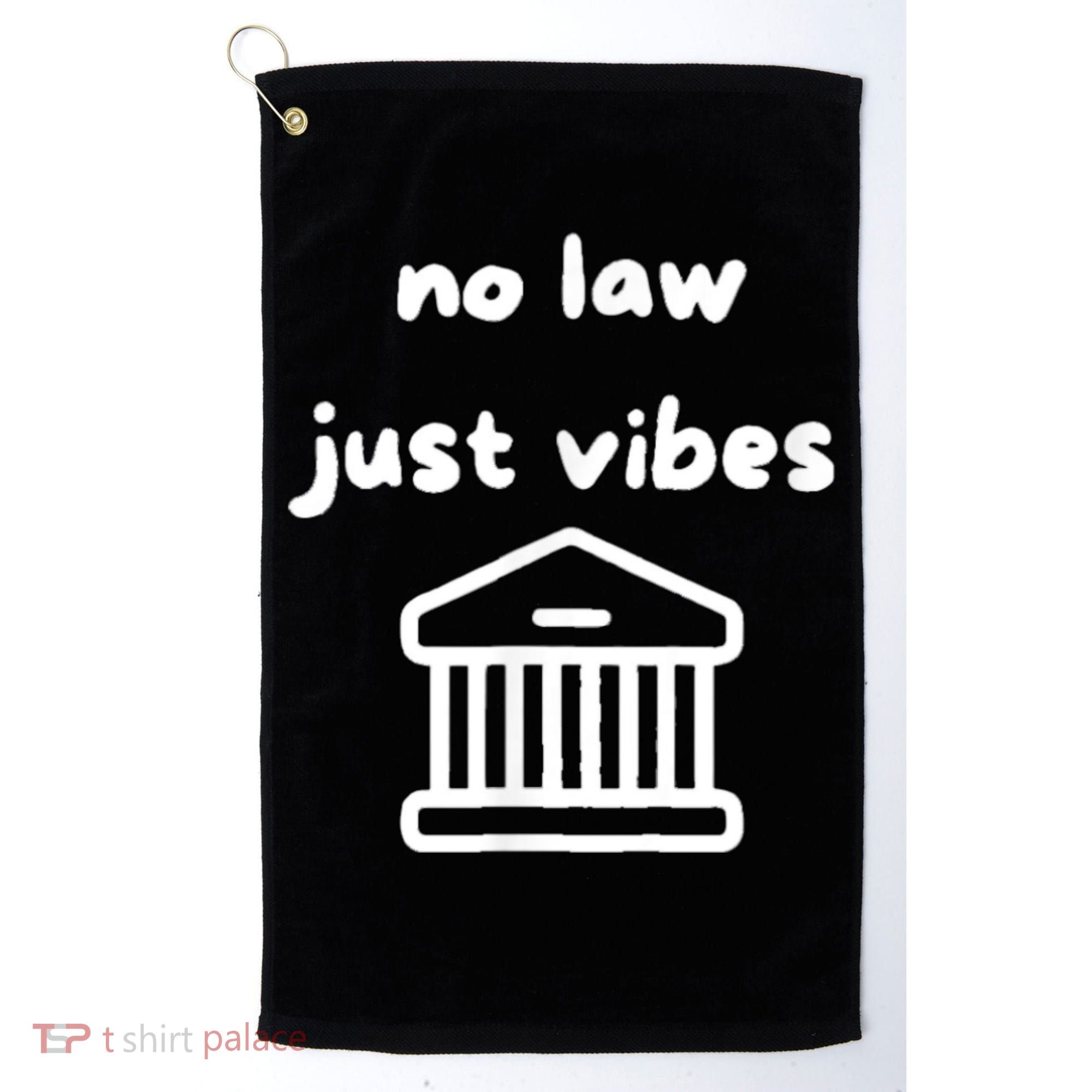 No Law Just Vibes Golf Towel