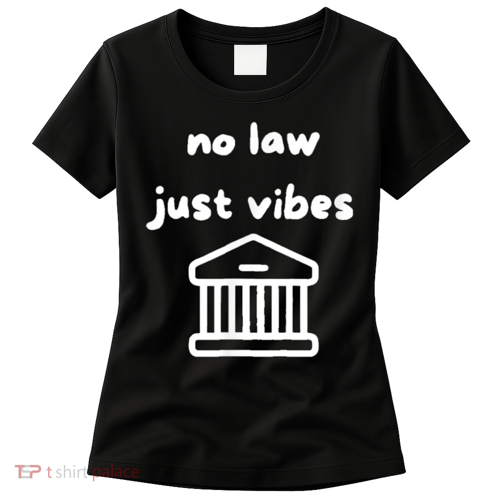 No Law Just Vibes Women's T-Shirt