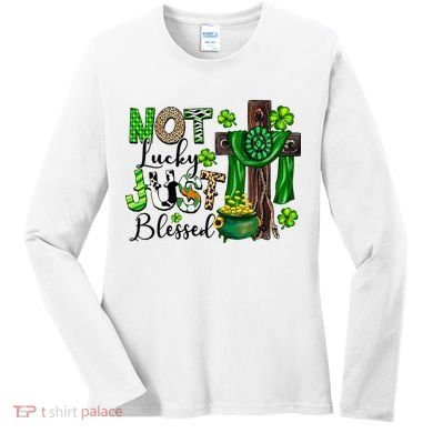 Not Lucky Just-Blessed Irish Christian Cross St Patricks Day Women's Long Sleeve Shirt