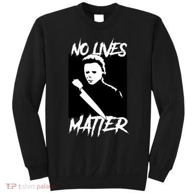 No Lives Matter Sweatshirt