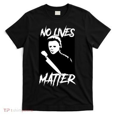 No Lives Matter T-Shirt