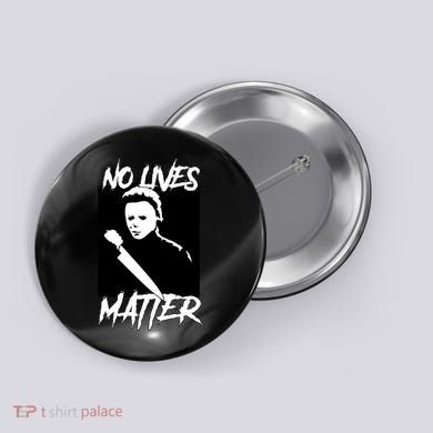 No Lives Matter Button