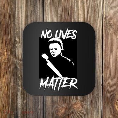 No Lives Matter Coaster