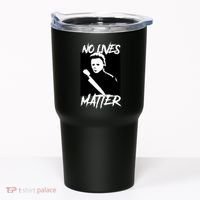 No Lives Matter Tumbler thumb 0