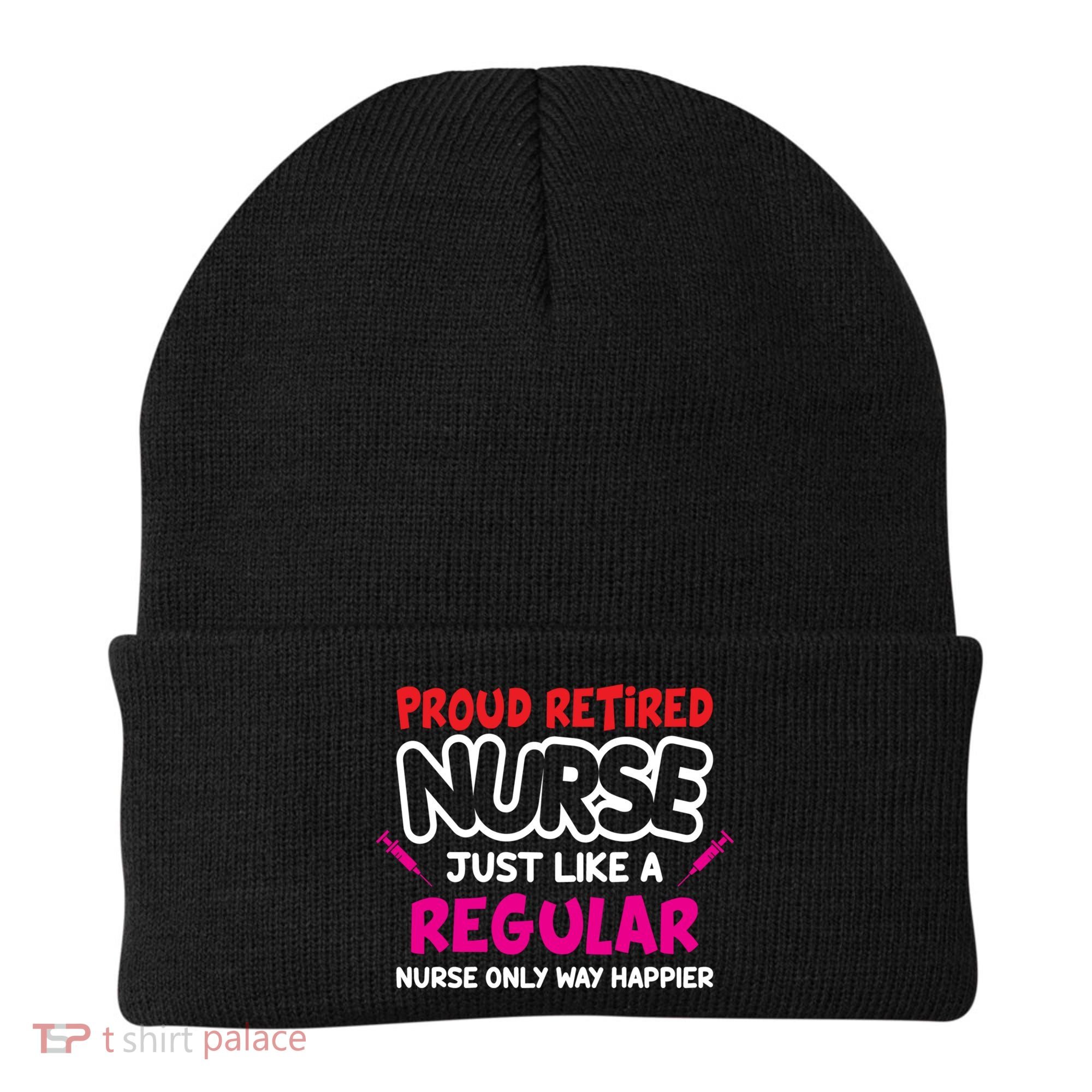Nurse Life Merch Proud Retired Nurse Just Like A Regular Gift Beanie