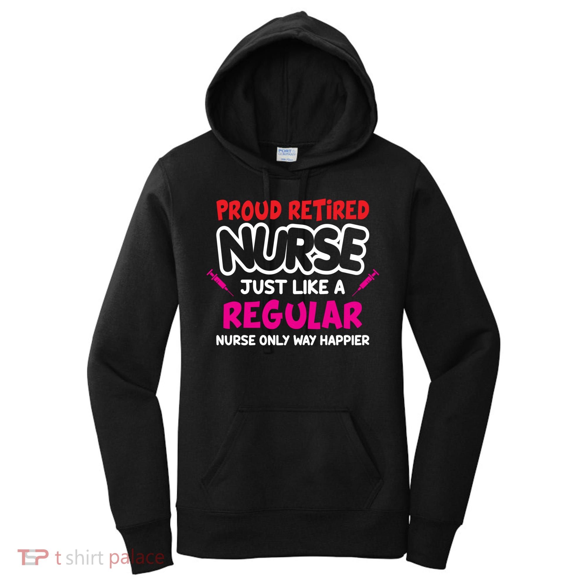 Nurse Life Merch Proud Retired Nurse Just Like A Regular Gift Women's Hoodie