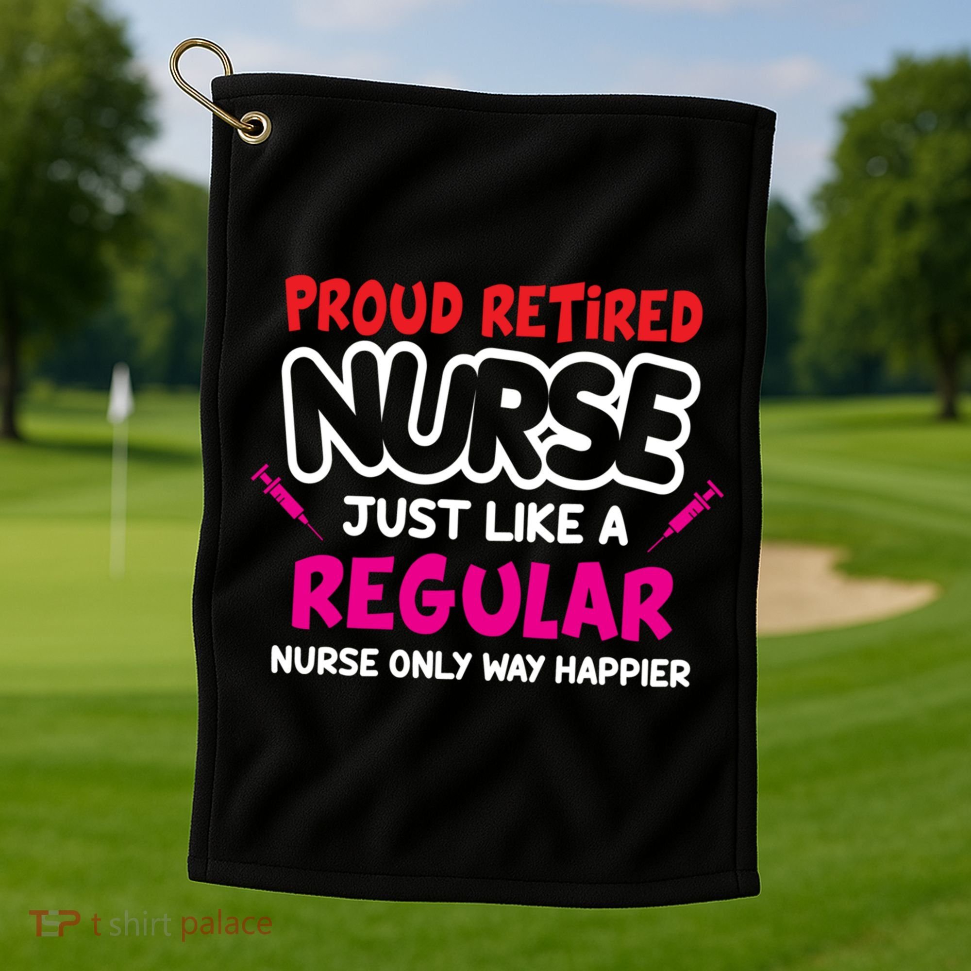 Nurse Life Merch Proud Retired Nurse Just Like A Regular Gift Golf Towel