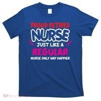 Nurse Life Merch Proud Retired Nurse Just Like A Regular Gift T-Shirt thumb 0