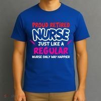 Nurse Life Merch Proud Retired Nurse Just Like A Regular Gift T-Shirt thumb 3