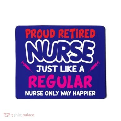 Nurse Life Merch Proud Retired Nurse Just Like A Regular Gift Mousepad