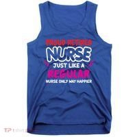 Nurse Life Merch Proud Retired Nurse Just Like A Regular Gift Tank Top thumb 0