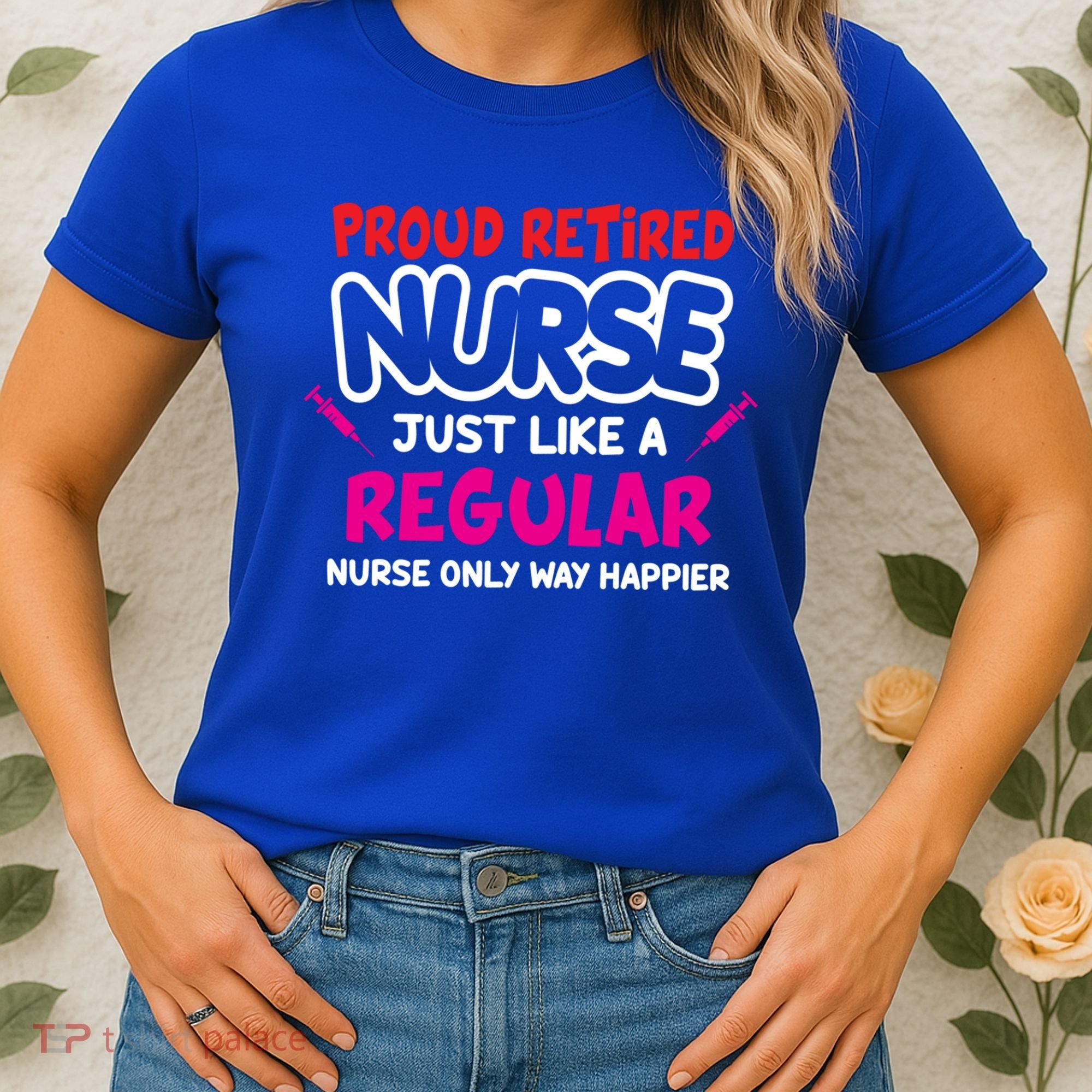 Nurse Life Merch Proud Retired Nurse Just Like A Regular Gift Women's T-Shirt