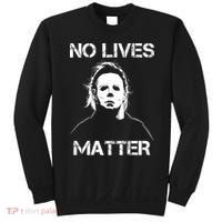 No Lives Matter Halloween Scary Parody Sweatshirt thumb 0