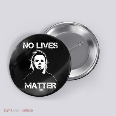 No Lives Matter Halloween Scary Parody Button
