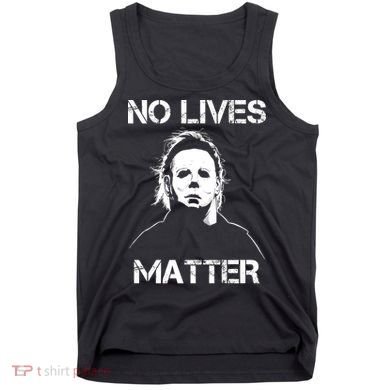 No Lives Matter Halloween Scary Parody Tank Top