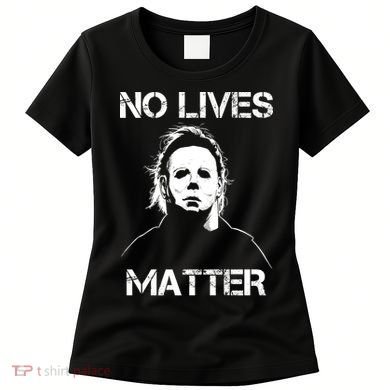 No Lives Matter Halloween Scary Parody Women's T-Shirt