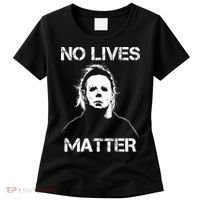 No Lives Matter Halloween Scary Parody Women's T-Shirt thumb 0