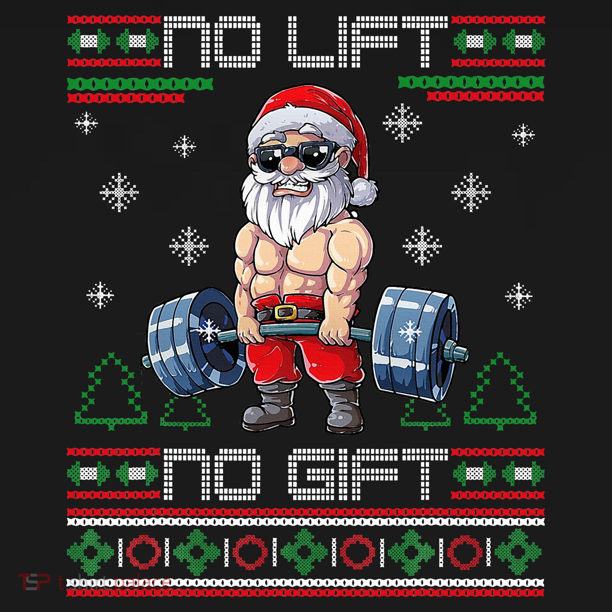No Lift No Gift Ugly Christmas Sweater Gym Santa Gifts T-Shirt
