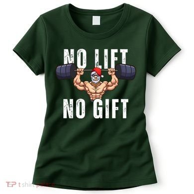 No Lift No Gift Funny Santa Gym Women's T-Shirt