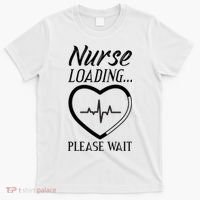 Nurse Loading.... Please Wait T-Shirt thumb 0