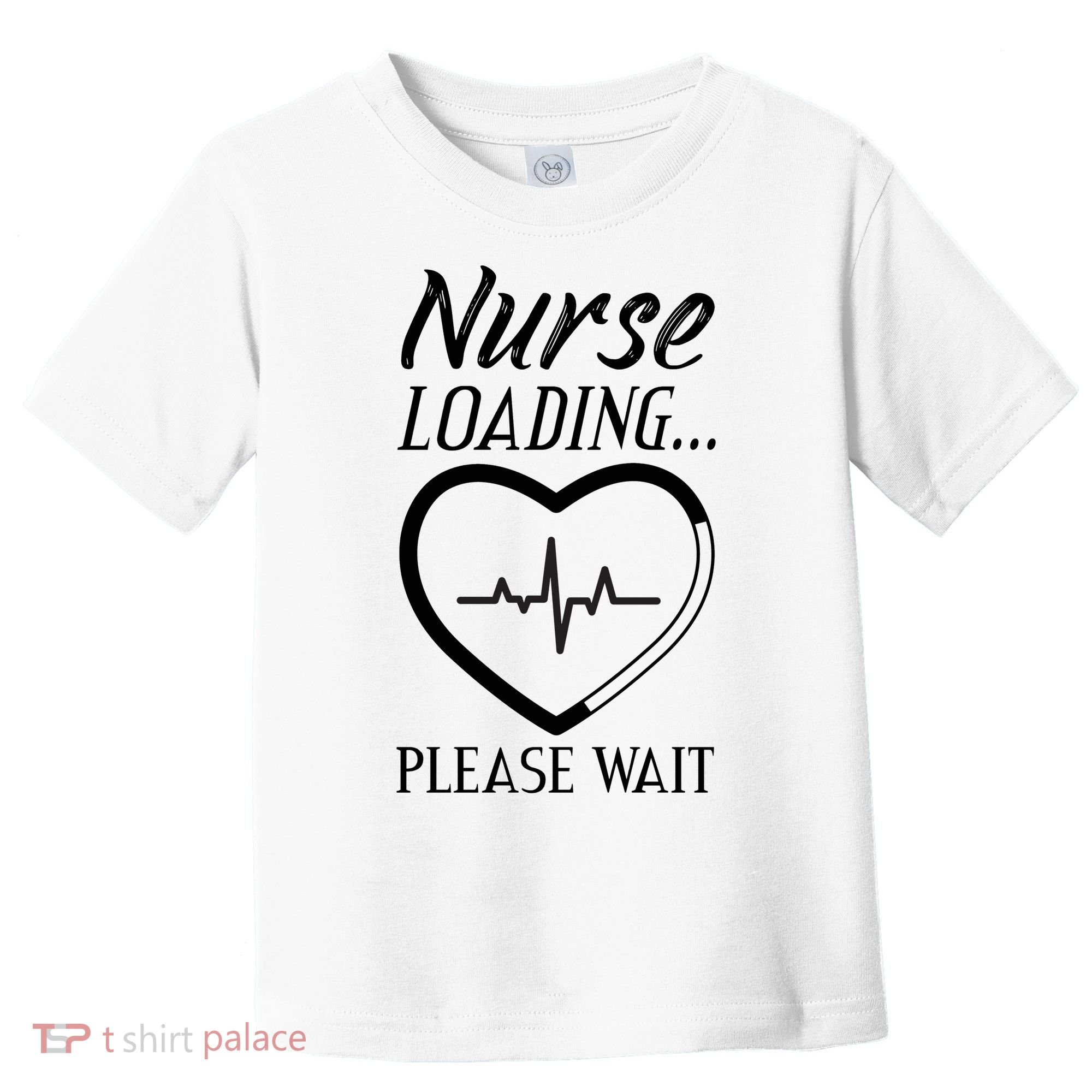 Nurse Loading.... Please Wait Toddler T-Shirt