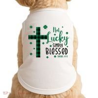 Not Lucky Simply Blessed St Patrick's Day Christianity Doggie Tank thumb 0