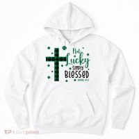 Not Lucky Simply Blessed St Patrick's Day Christianity Hoodie thumb 0