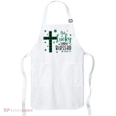 Not Lucky Simply Blessed St Patrick's Day Christianity Apron