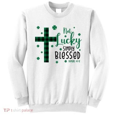 Not Lucky Simply Blessed St Patrick's Day Christianity Sweatshirt