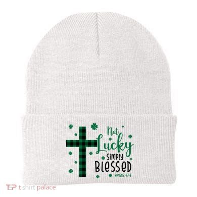 Not Lucky Simply Blessed St Patrick's Day Christianity Beanie