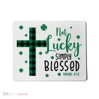 Not Lucky Simply Blessed St Patrick's Day Christianity Mousepad thumb 0