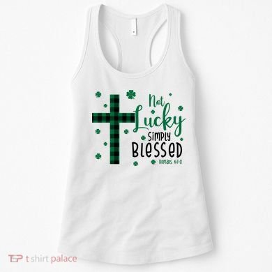 Not Lucky Simply Blessed St Patrick's Day Christianity Women's Tank Top