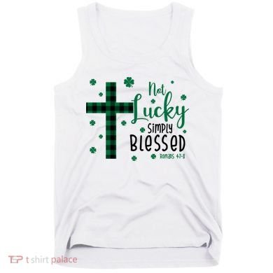 Not Lucky Simply Blessed St Patrick's Day Christianity Tank Top
