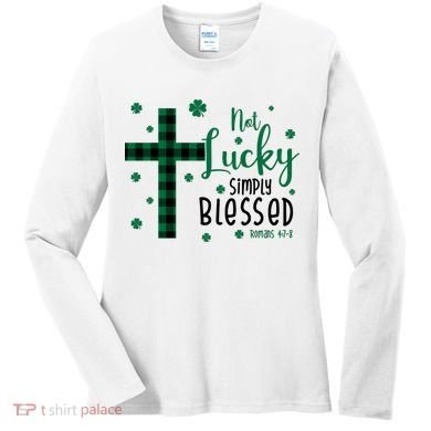 Not Lucky Simply Blessed St Patrick's Day Christianity Women's Long Sleeve Shirt