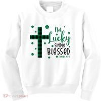 Not Lucky Simply Blessed St Patrick's Day Christianity Kids Sweatshirt thumb 0