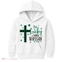Not Lucky Simply Blessed St Patrick's Day Christianity Kids Hoodie thumb 0