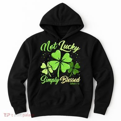 Not Lucky Simply Blessed Christian Shamrock St Patricks Day Hoodie