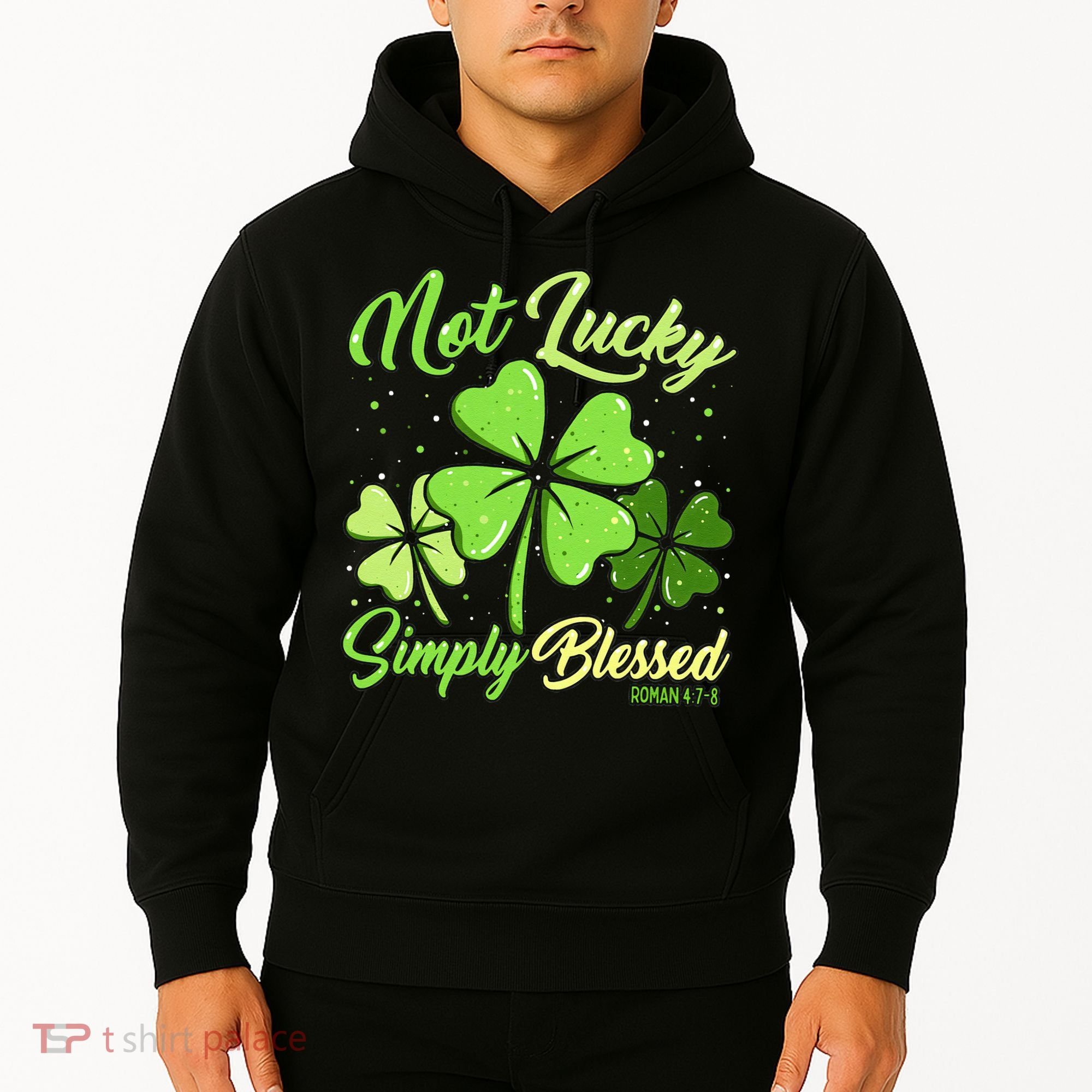 Not Lucky Simply Blessed Christian Shamrock St Patricks Day Hoodie