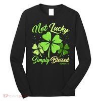 Not Lucky Simply Blessed Christian Shamrock St Patricks Day Long Sleeve Shirt thumb 0