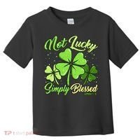 Not Lucky Simply Blessed Christian Shamrock St Patricks Day Toddler T-Shirt thumb 0