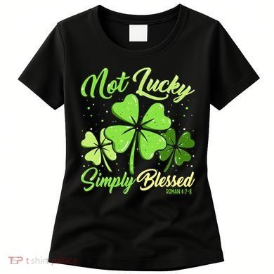 Not Lucky Simply Blessed Christian Shamrock St Patricks Day Women's T-Shirt
